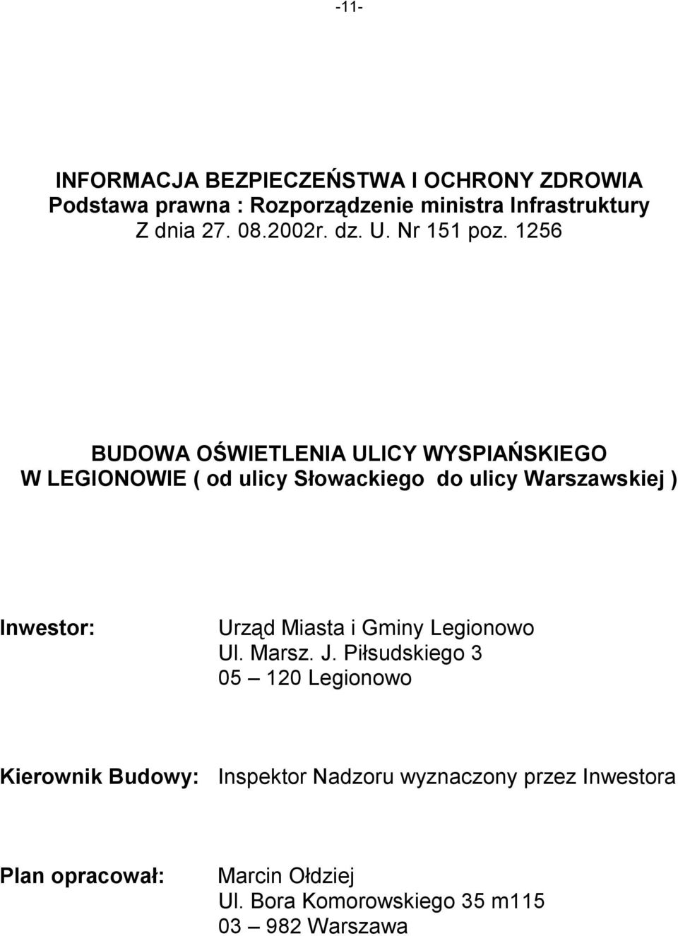 1256 BUDOWA OŚWIETLENIA ULICY WYSPIAŃSKIEGO W LEGIONOWIE ( od ulicy Słowackiego do ulicy Warszawskiej ) Inwestor: Urząd