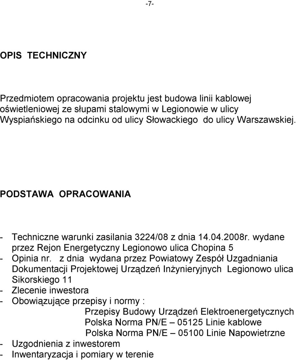 z dnia wydana przez Powiatowy Zespół Uzgadniania Dokumentacji Projektowej Urządzeń Inżynieryjnych Legionowo ulica Sikorskiego 11 - Zlecenie inwestora - Obowiązujące przepisy i normy