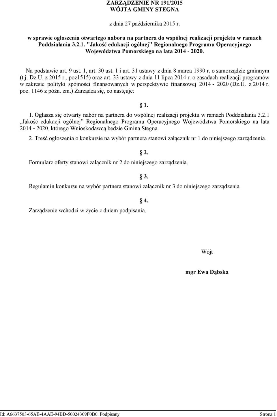 o zasadach realizacji programów w zakresie polityki spójności finansowanych w perspektywie finansowej 2014-2020 (Dz.U. z 2014 r. poz. 11