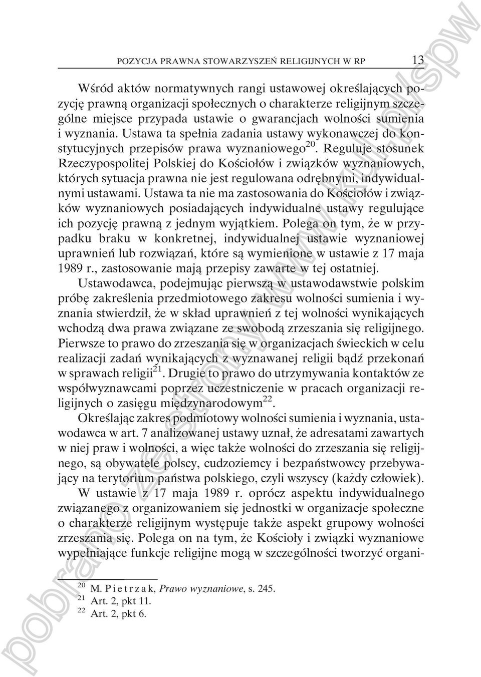 Reguluje stosunek Rzeczypospolitej Polskiej do KosÂcioøoÂ w i zwiaîzkoâ w wyznaniowych, ktoâ rych sytuacja prawna nie jest regulowana odreî bnymi, indywidualnymi ustawami.