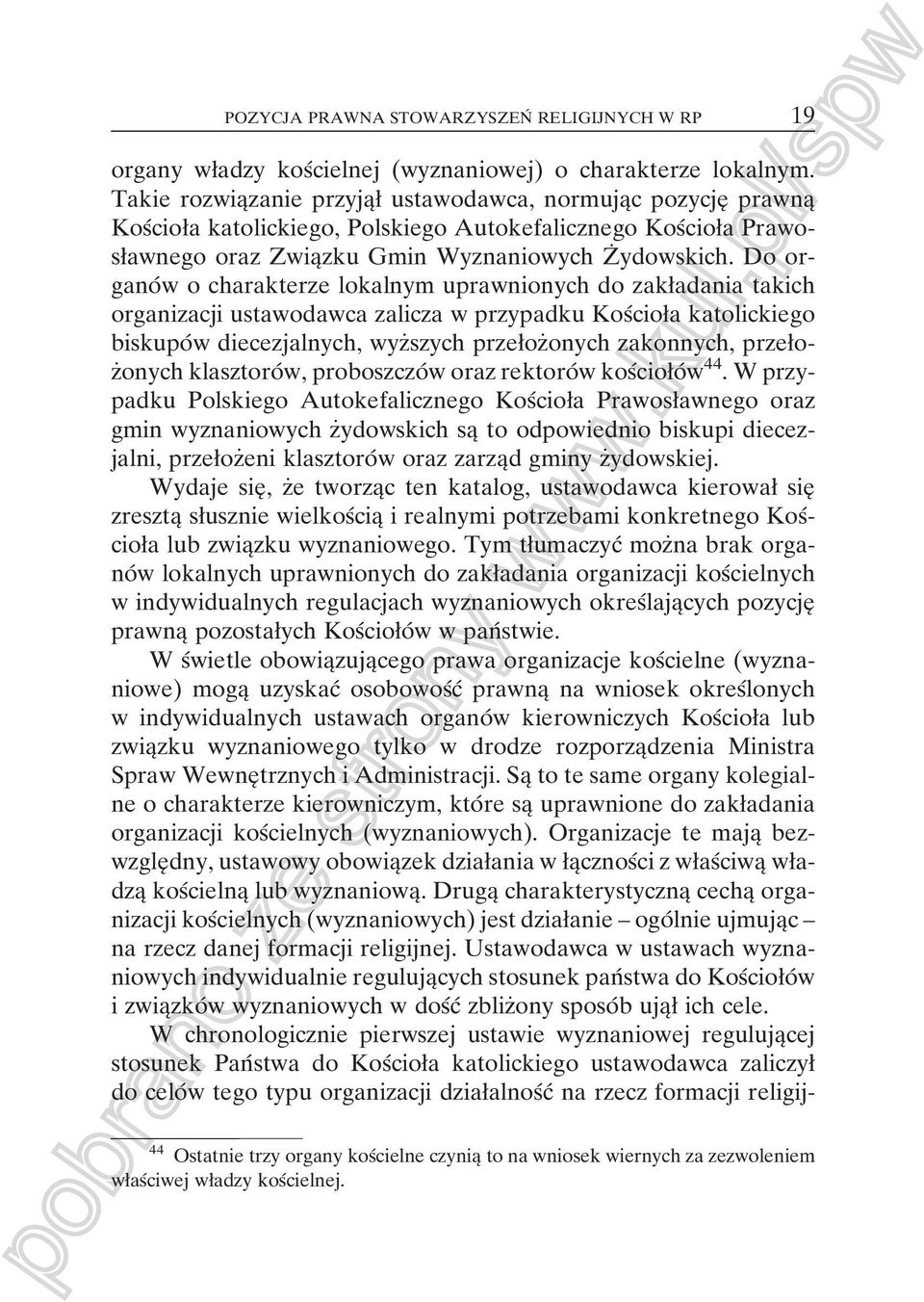 Do organoâ w o charakterze lokalnym uprawnionych do zakøadania takich organizacji ustawodawca zalicza w przypadku KosÂcioøa katolickiego biskupoâ w diecezjalnych, wyzçszych przeøozçonych zakonnych,