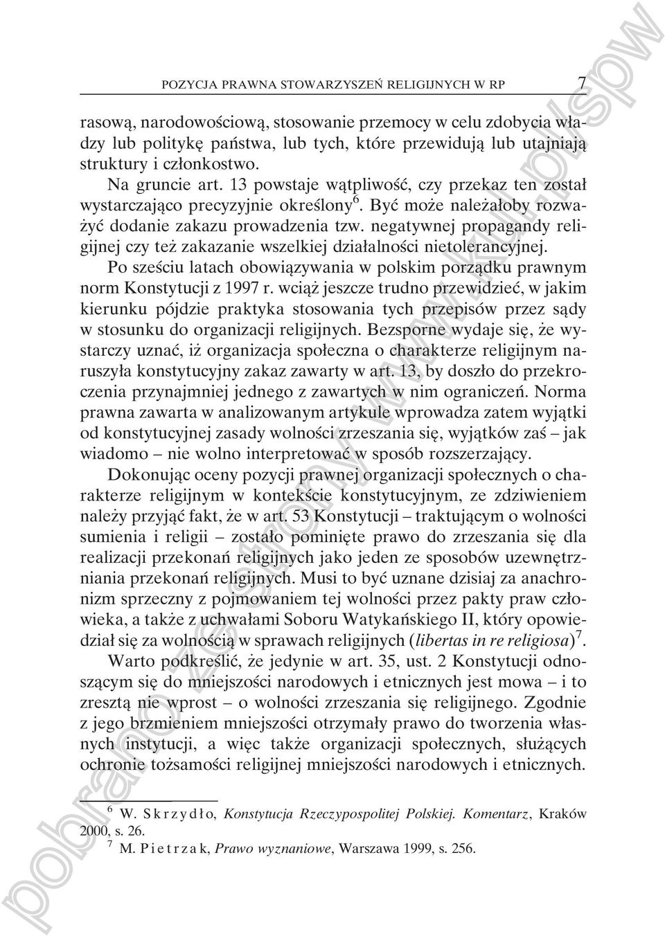 negatywnej propagandy religijnej czy tezç zakazanie wszelkiej dziaøalnosâci nietolerancyjnej. Po szesâciu latach obowiaîzywania w polskim porzaîdku prawnym norm Konstytucji z 1997 r.