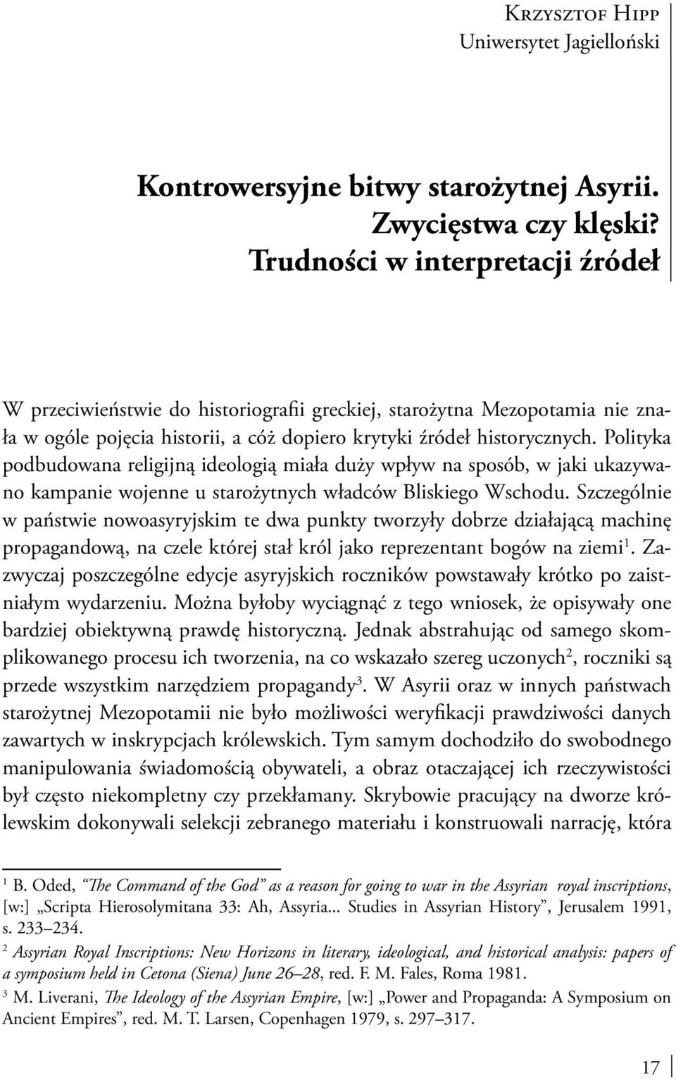 Polityka podbudowana religijną ideologią miała duży wpływ na sposób, w jaki ukazywano kampanie wojenne u starożytnych władców Bliskiego Wschodu.