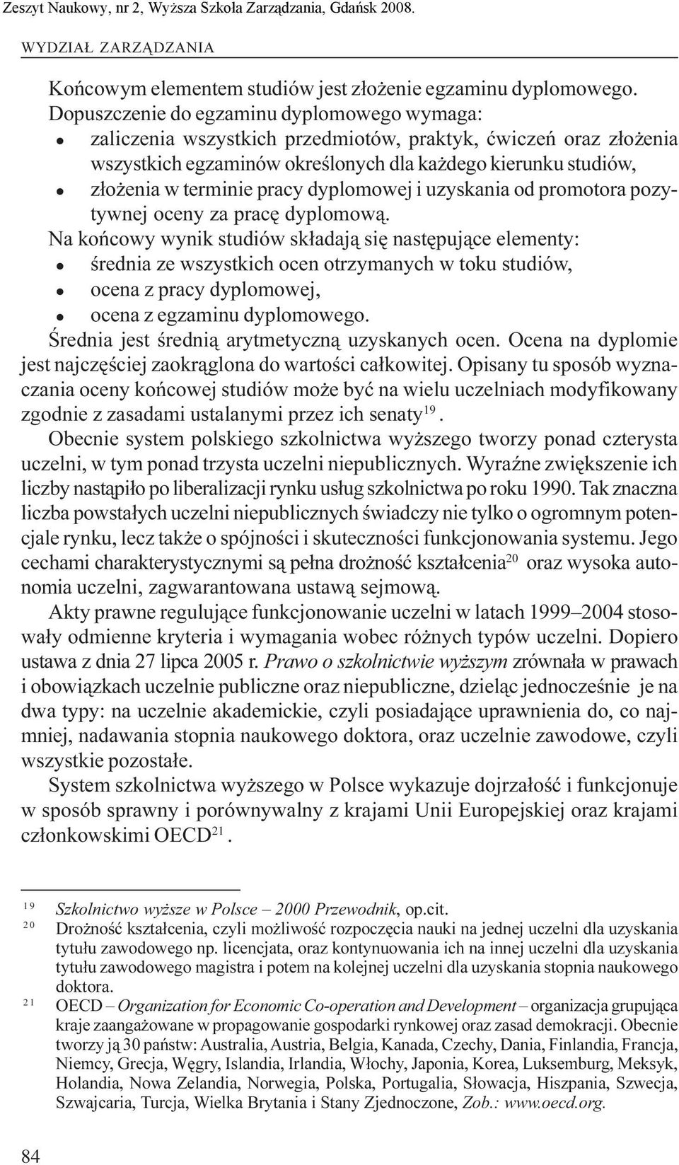 dyplomowej i uzyskania od promotora pozytywnej oceny za pracê dyplomow¹.