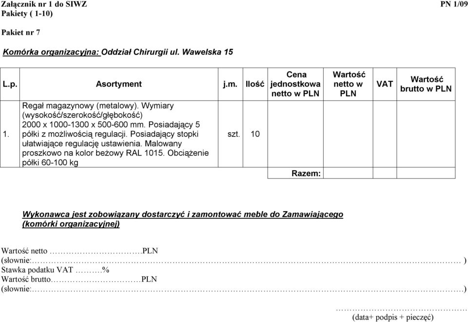 Malowany proszkowo na kolor beżowy RAL 1015. Obciążenie półki 60-100 kg szt.