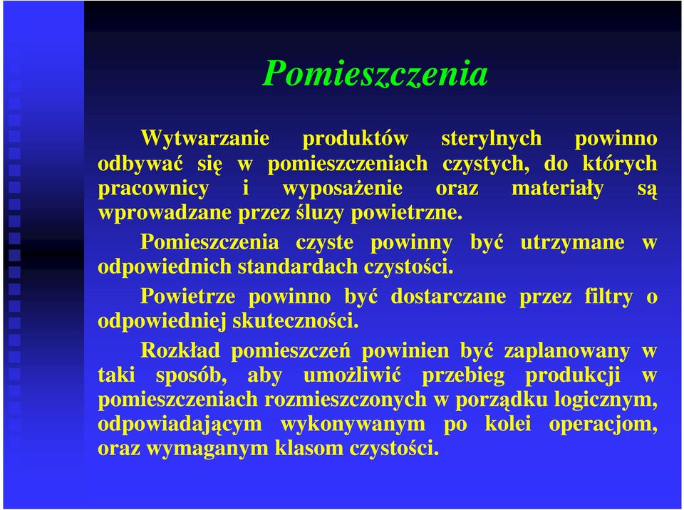 Powietrze powinno być dostarczane przez filtry o odpowiedniej skuteczności.