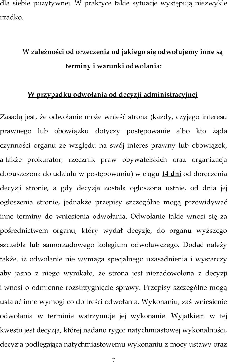 czyjego interesu prawnego lub obowiązku dotyczy postępowanie albo kto żąda czynności organu ze względu na swój interes prawny lub obowiązek, a także prokurator, rzecznik praw obywatelskich oraz