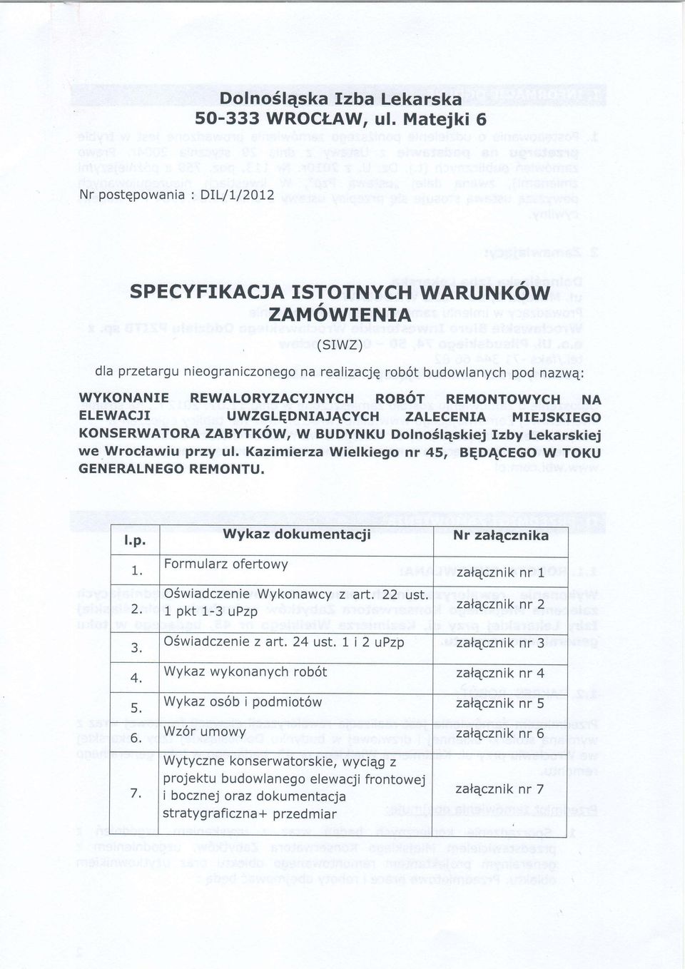 wroclawiu przy ul. Kazimierza wielkiego nr 45, BEDACEGO w roku GENERALNEGO REMONTU. l.p. 1. 2. Wykaz dokumentacji Formularz ofertowy O6wiadczenie Wykonawcy z art. 22 ust.