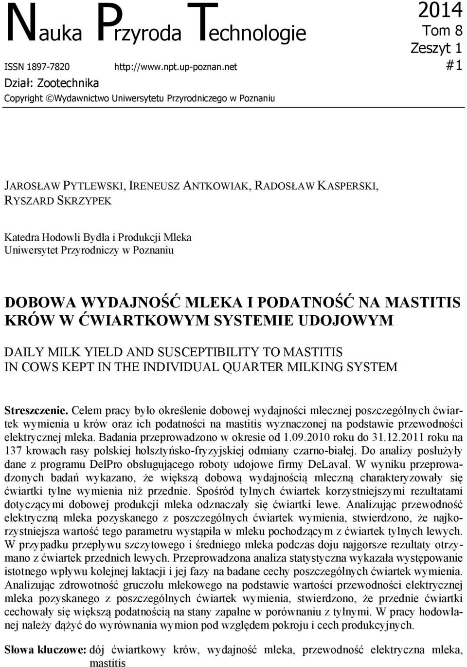 Uniwersytet Przyrodniczy w Poznaniu DOBOW WYDJNOŚĆ MLEK I PODTNOŚĆ N MSTITIS KRÓW W ĆWIRTKOWYM SYSTEMIE UDOJOWYM DILY MILK YIELD ND SUSPTIBILITY TO MSTITIS IN OWS KEPT IN THE INDIVIDUL QURTER MILKING