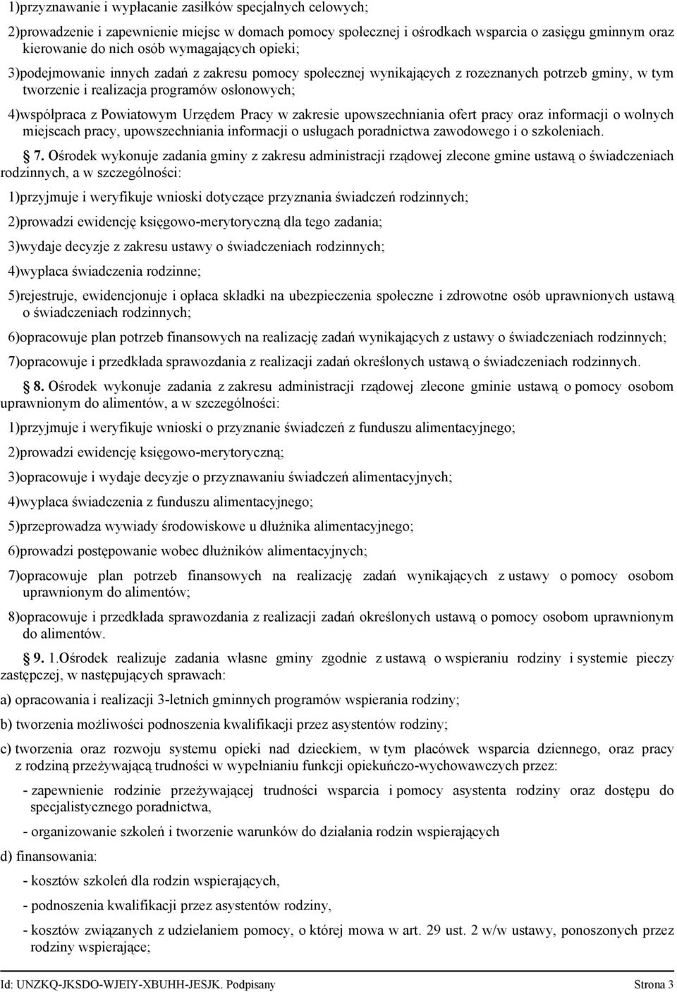 Urzędem Pracy w zakresie upowszechniania ofert pracy oraz informacji o wolnych miejscach pracy, upowszechniania informacji o usługach poradnictwa zawodowego i o szkoleniach. 7.