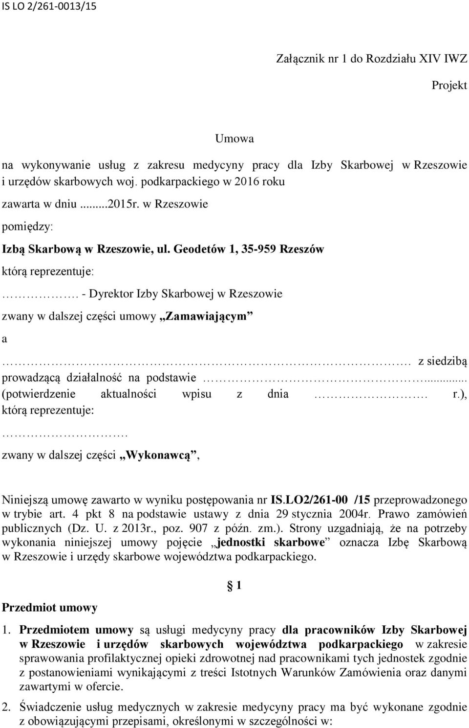 z siedzibą prowadzącą działalność na podstawie... (potwierdzenie aktualności wpisu z dnia. r.), którą reprezentuje:.