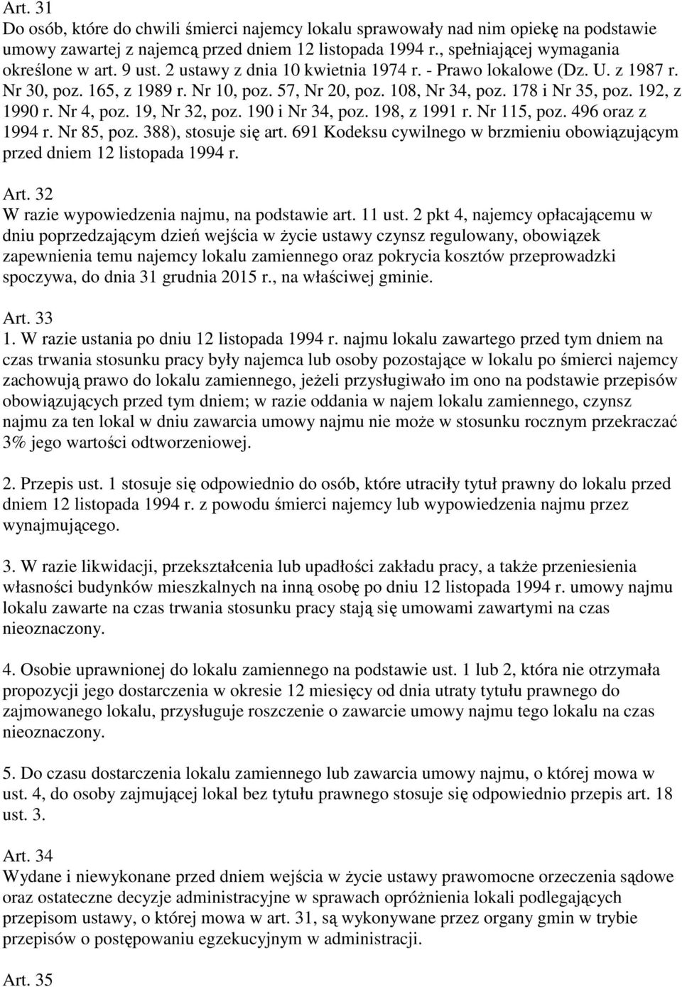 19, Nr 32, poz. 190 i Nr 34, poz. 198, z 1991 r. Nr 115, poz. 496 oraz z 1994 r. Nr 85, poz. 388), stosuje się art. 691 Kodeksu cywilnego w brzmieniu obowiązującym przed dniem 12 listopada 1994 r.