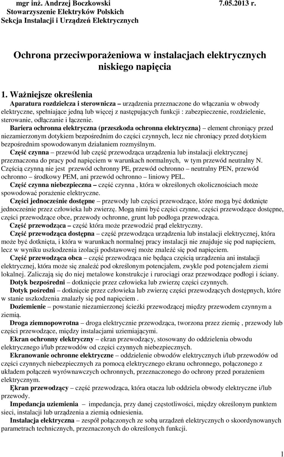 rozdzielenie, sterowanie, odłączanie i łączenie.