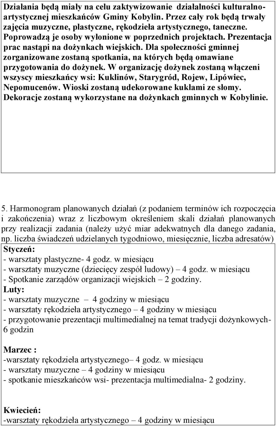 Dla społeczności gminnej zorganizowane zostaną spotkania, na których będą omawiane przygotowania do dożynek.