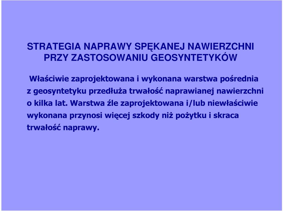 przedłuŝa trwałość naprawianej nawierzchni o kilka lat.