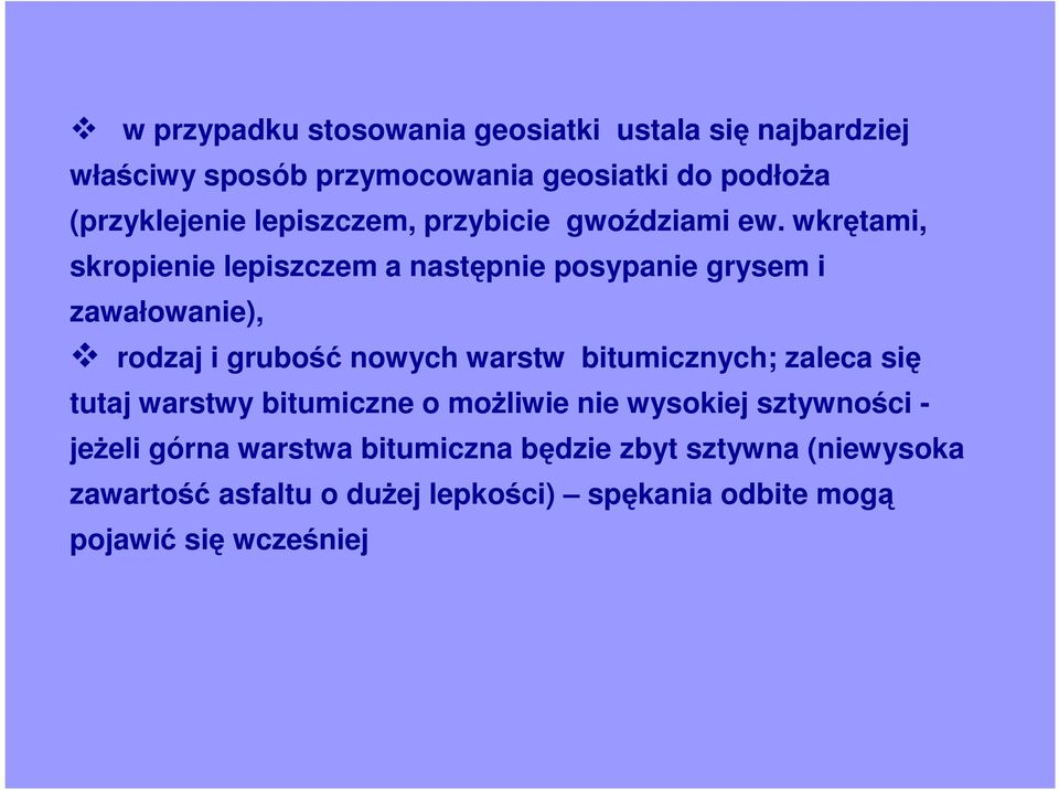 wkrętami, skropienie lepiszczem a następnie posypanie grysem i zawałowanie), rodzaj i grubość nowych warstw bitumicznych;