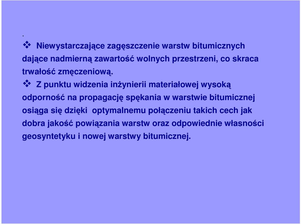 Z punktu widzenia inŝynierii materiałowej wysoką odporność na propagację spękania w warstwie