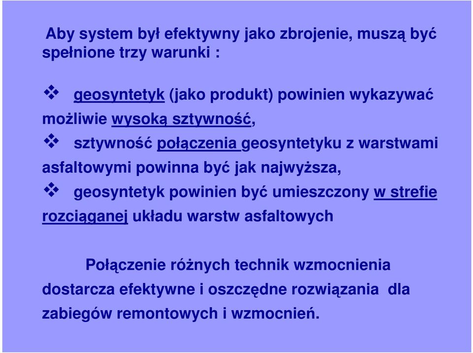 powinna być jak najwyŝsza, geosyntetyk powinien być umieszczony w strefie rozciąganej układu warstw