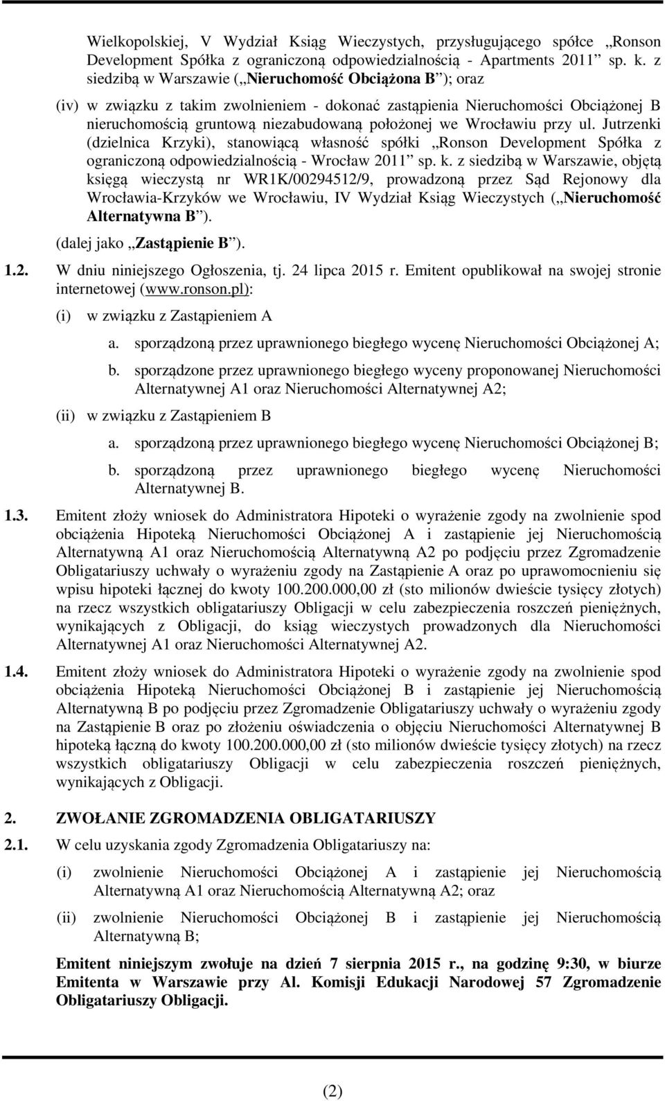 Wrocławiu przy ul. Jutrzenki (dzielnica Krzyki), stanowiącą własność spółki Ronson Development Spółka z ograniczoną odpowiedzialnością - Wrocław 2011 sp. k.