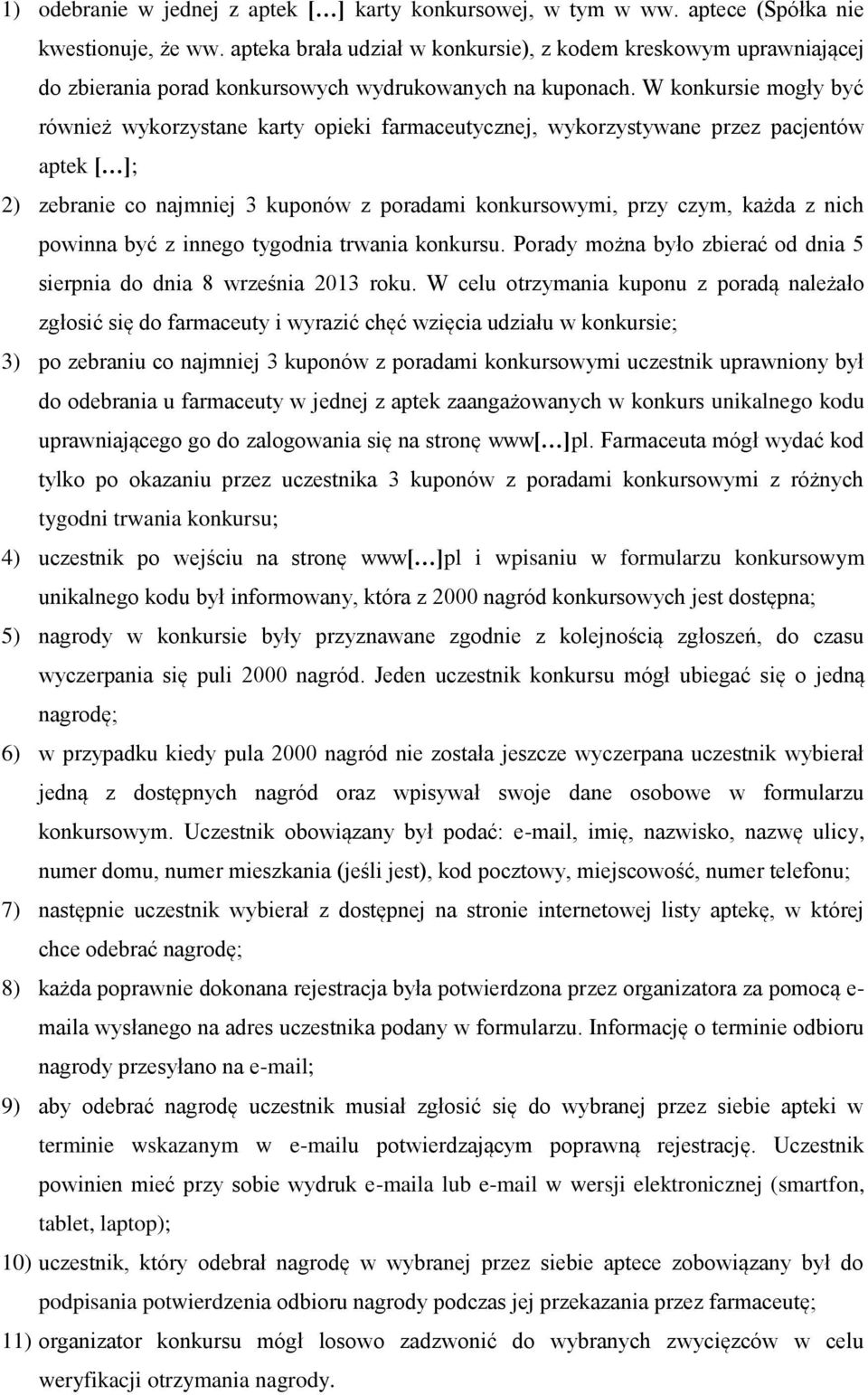 W konkursie mogły być również wykorzystane karty opieki farmaceutycznej, wykorzystywane przez pacjentów aptek [ ]; 2) zebranie co najmniej 3 kuponów z poradami konkursowymi, przy czym, każda z nich