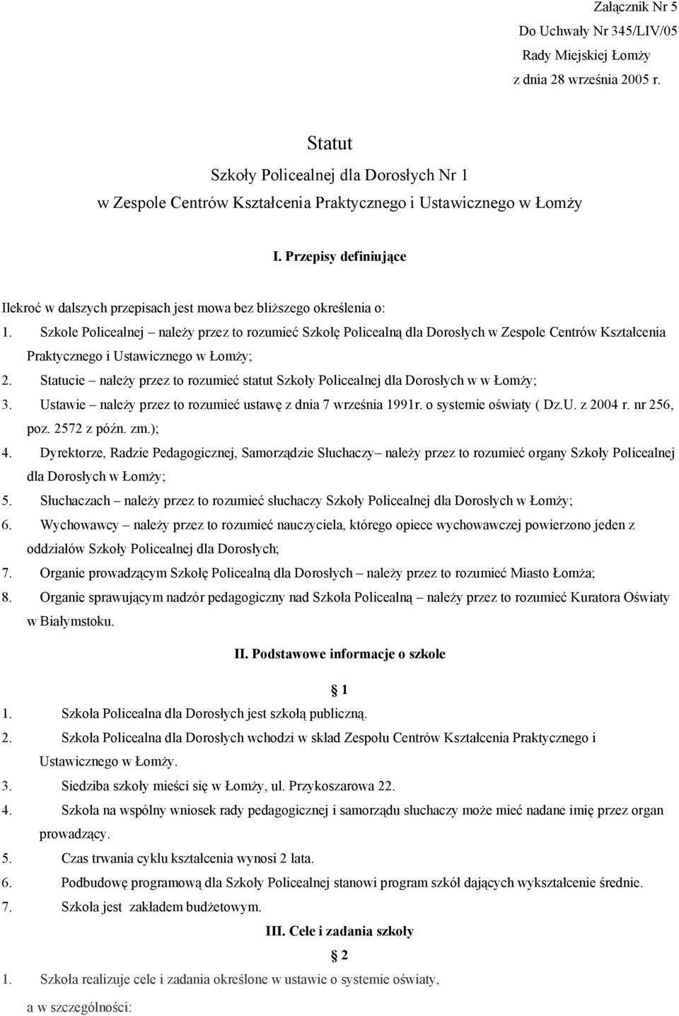 Przepisy definiujące Ilekroć w dalszych przepisach jest mowa bez bliższego określenia o: 1.