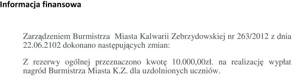 2102 dokonano następujących zmian: Z rezerwy ogólnej przeznaczono