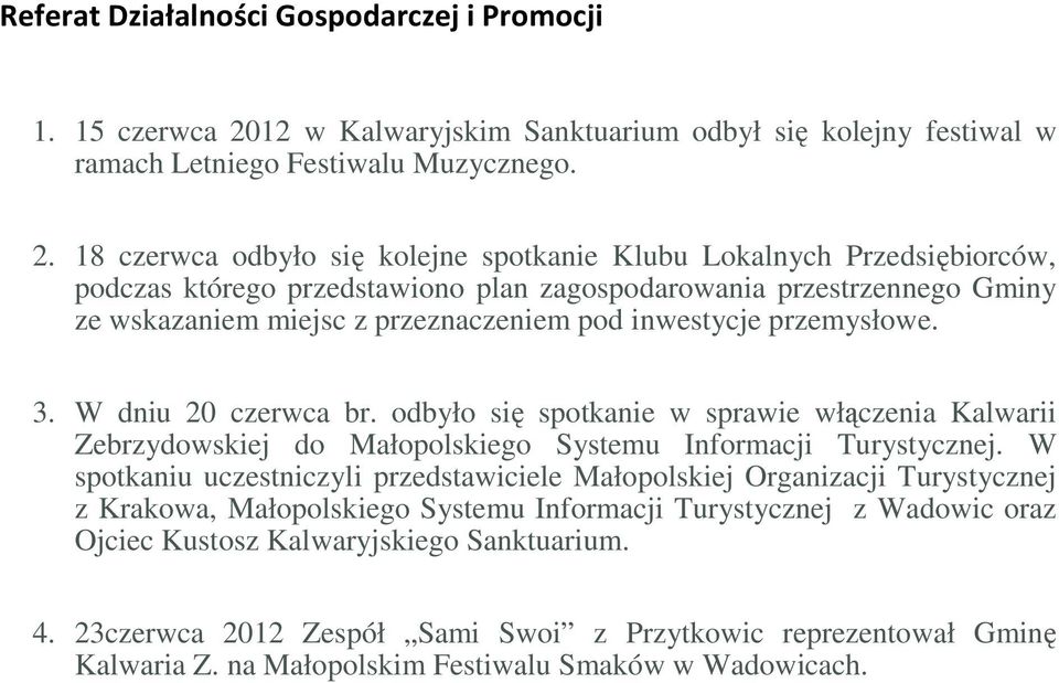 18 czerwca odbyło się kolejne spotkanie Klubu Lokalnych Przedsiębiorców, podczas którego przedstawiono plan zagospodarowania przestrzennego Gminy ze wskazaniem miejsc z przeznaczeniem pod inwestycje