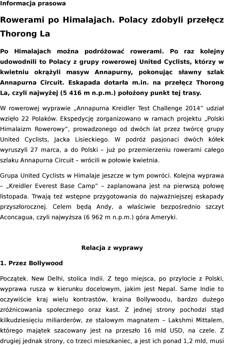 na przełęcz Thorong La, czyli najwyżej (5 416 m n.p.m.) położony punkt tej trasy. W rowerowej wyprawie Annapurna Kreidler Test Challenge 2014 udział wzięło 22 Polaków.