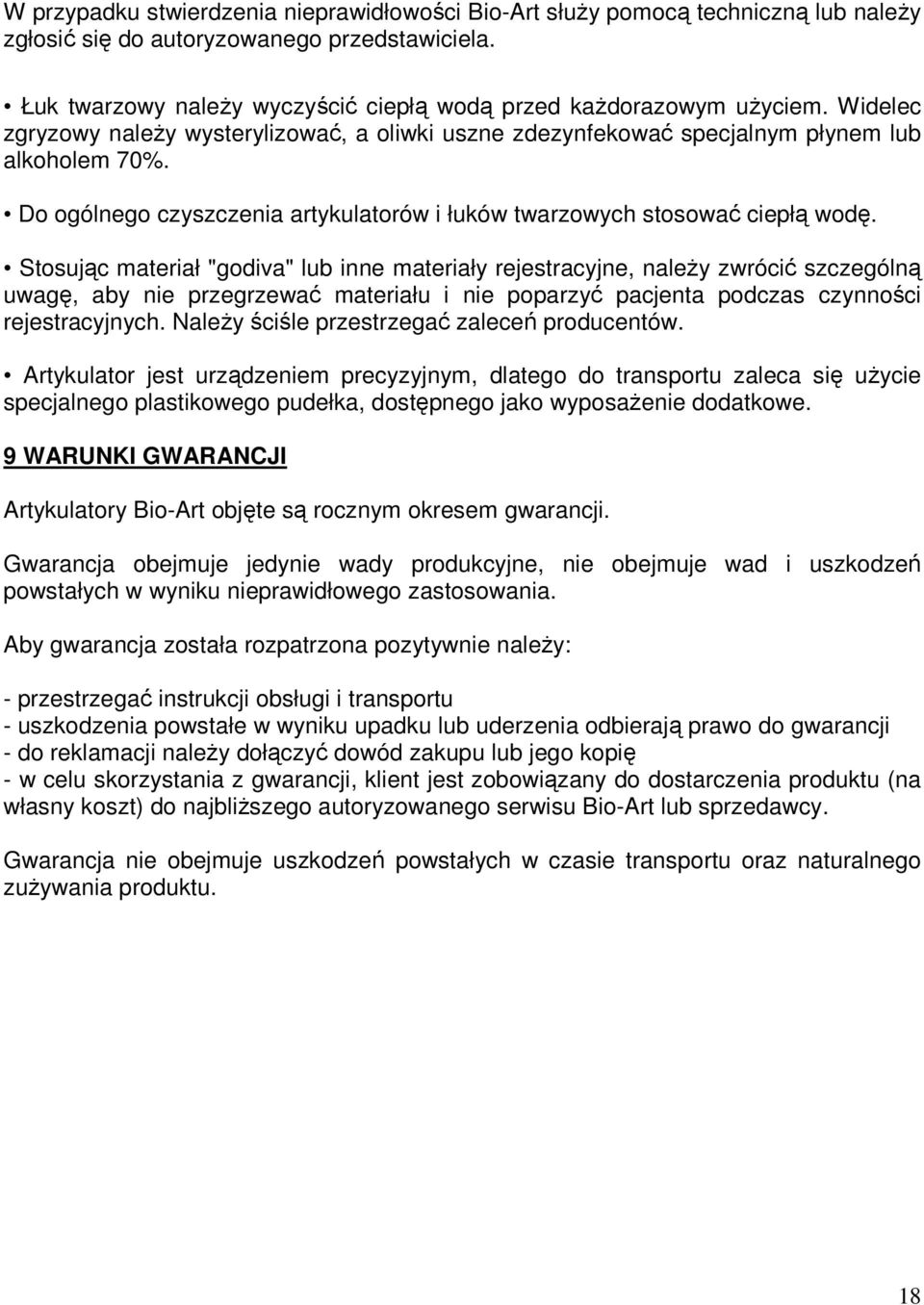 Do ogólnego czyszczenia artykulatorów i łuków twarzowych stosować ciepłą wodę.
