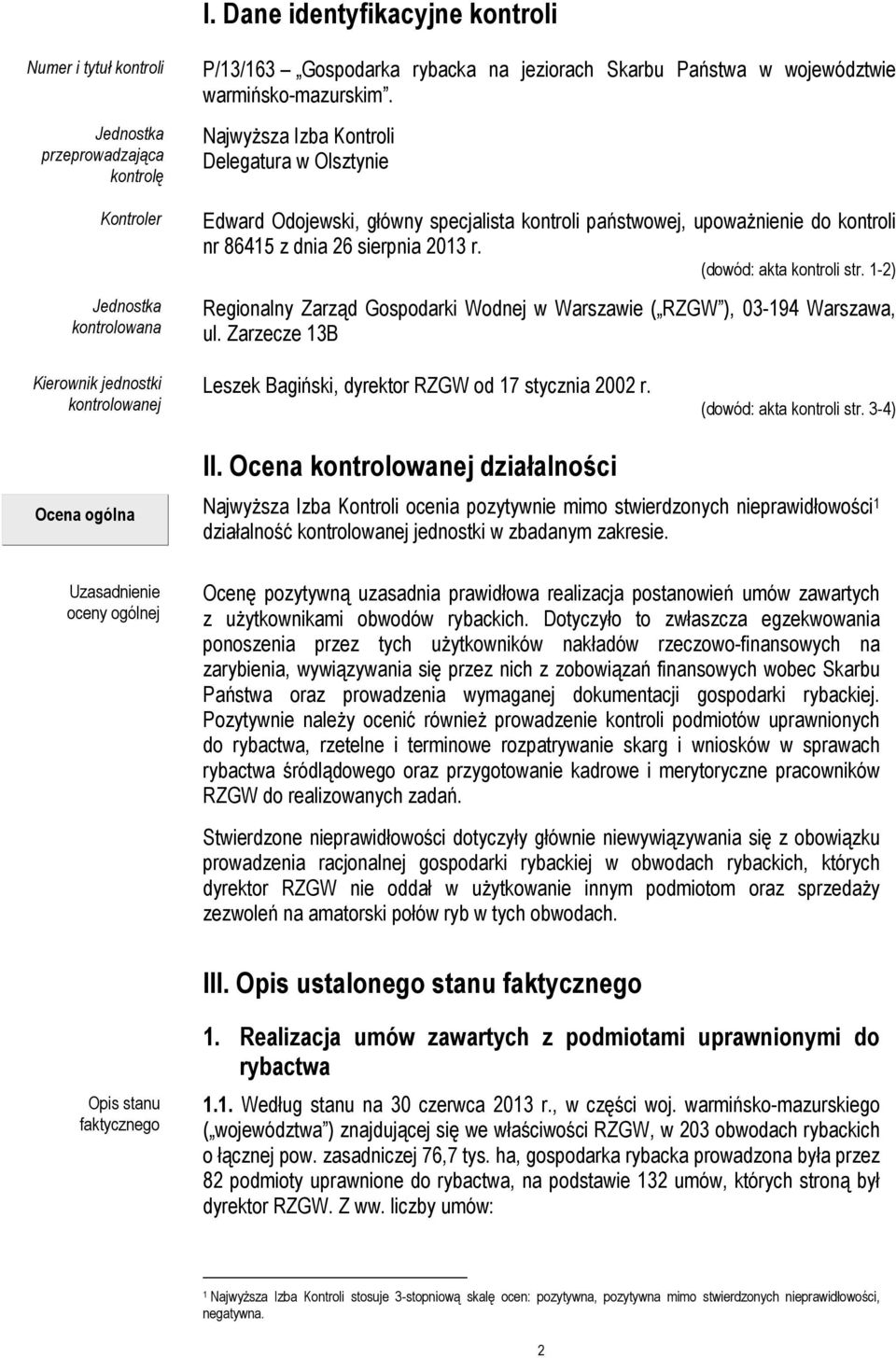 (dowód: akta kontroli str. 1-2) Regionalny Zarząd Gospodarki Wodnej w Warszawie ( RZGW ), 03-194 Warszawa, ul.