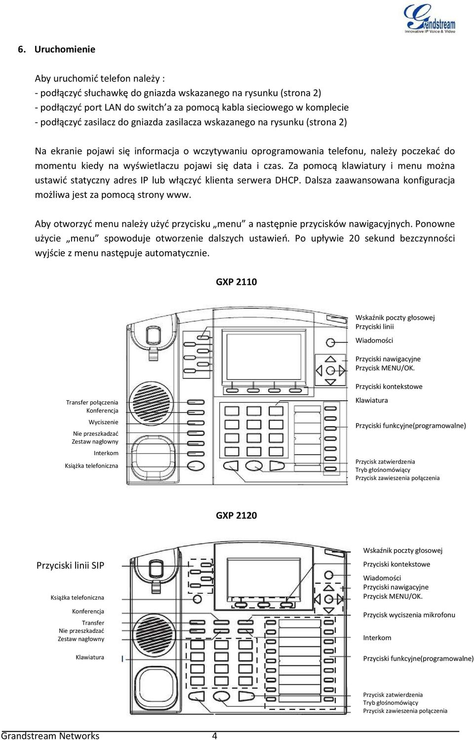 i czas. Za pomocą klawiatury i menu można ustawić statyczny adres IP lub włączyć klienta serwera DHCP. Dalsza zaawansowana konfiguracja możliwa jest za pomocą strony www.