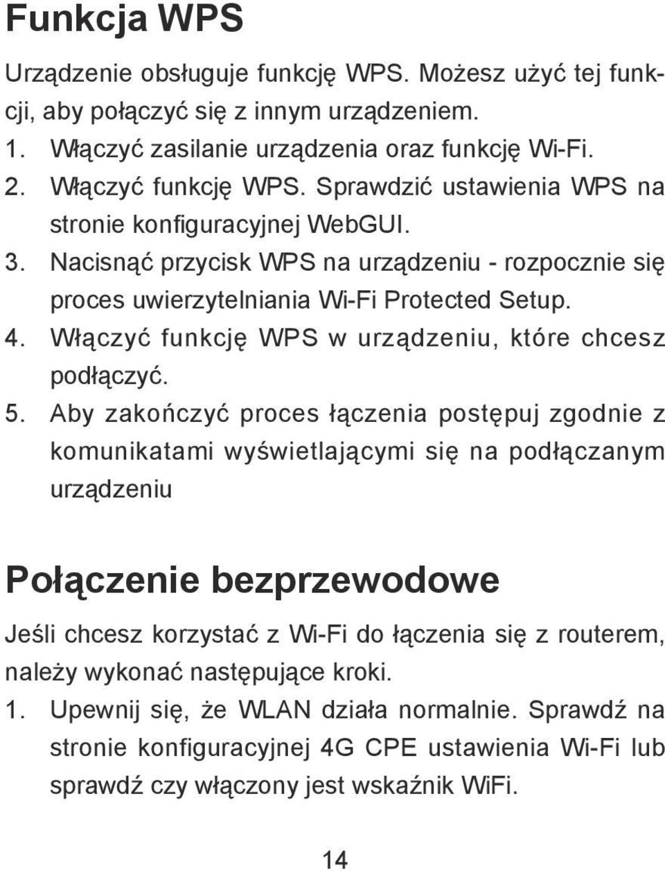 Włączyć funkcję WPS w urządzeniu, które chcesz podłączyć. 5.