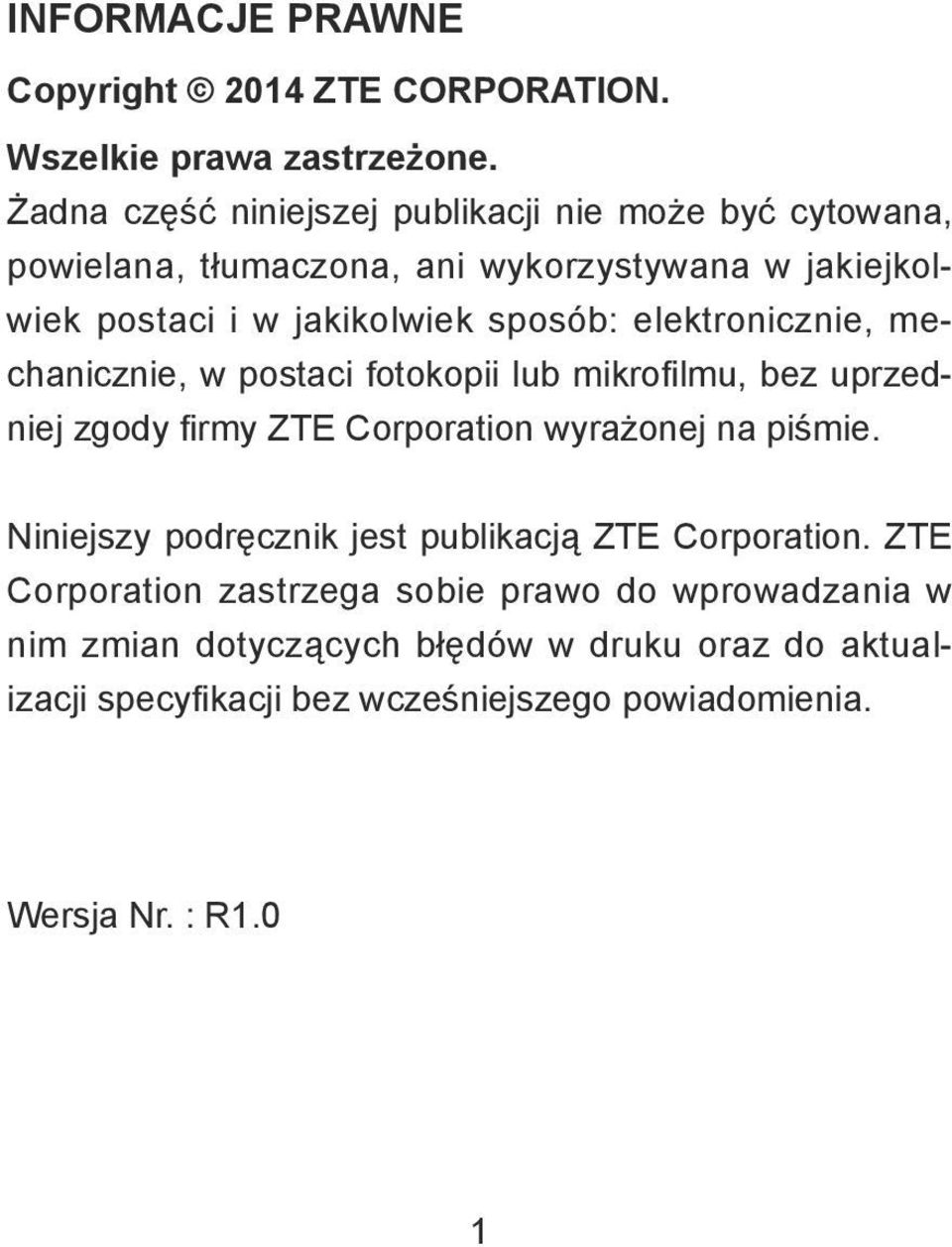 elektronicznie, mechanicznie, w postaci fotokopii lub mikrofilmu, bez uprzedniej zgody firmy ZTE Corporation wyrażonej na piśmie.