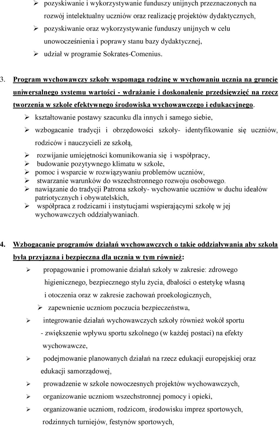 Program wychowawczy szkoły wspomaga rodzinę w wychowaniu ucznia na gruncie uniwersalnego systemu wartości - wdrażanie i doskonalenie przedsięwzięć na rzecz tworzenia w szkole efektywnego środowiska