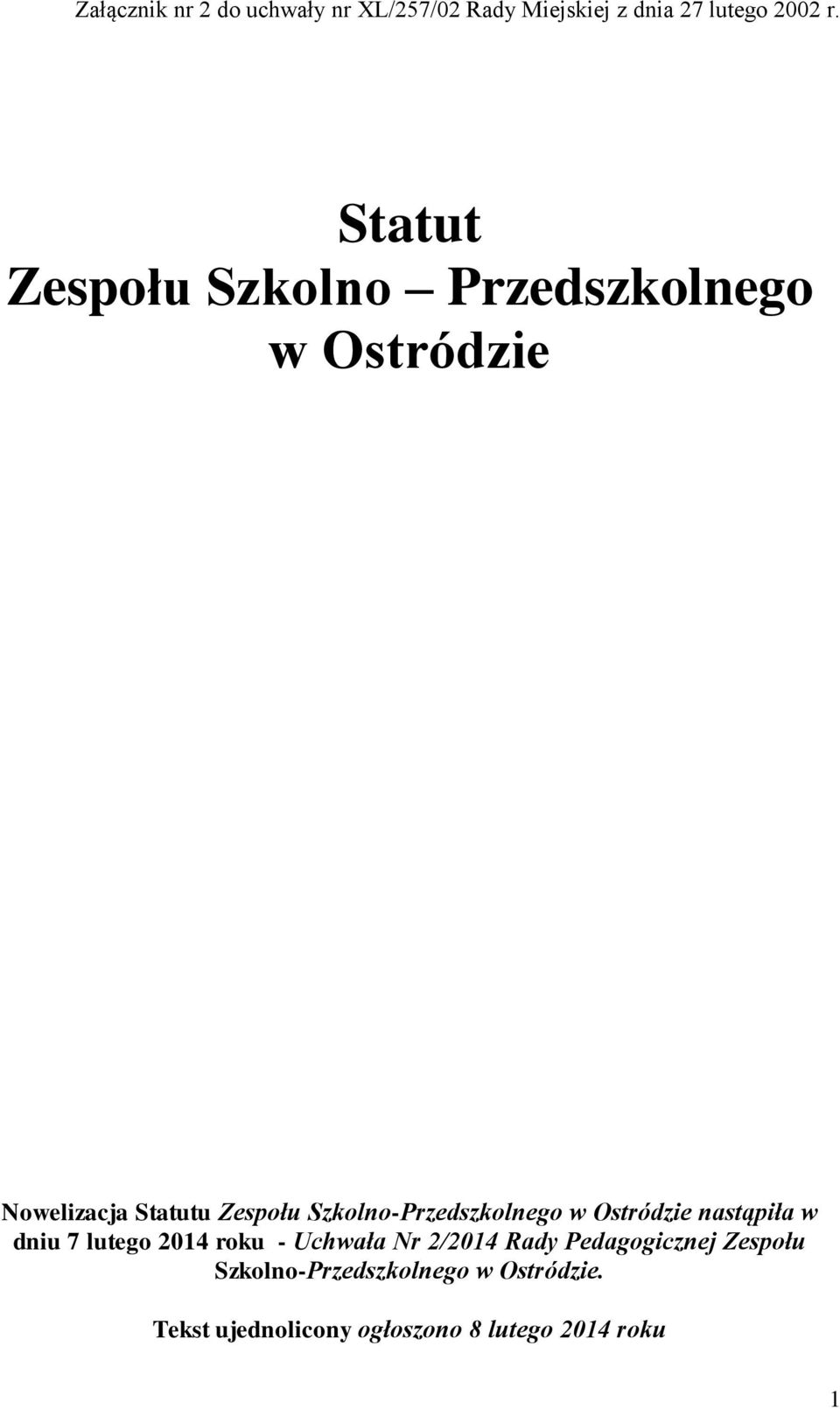 Szkolno-Przedszkolnego w Ostródzie nastąpiła w dniu 7 lutego 2014 roku - Uchwała Nr