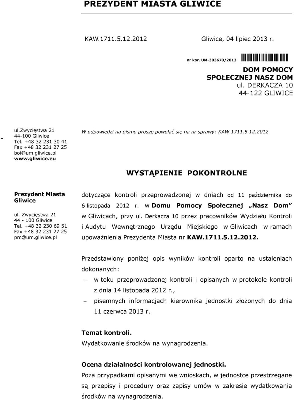 Zwycięstwa 21 44-100 Gliwice Tel. +48 32 230 69 51 Fax +48 32 231 27 25 pm@um.gliwice.pl dotyczące kontroli przeprowadzonej w dniach od 11 października do 6 listopada 2012 r.