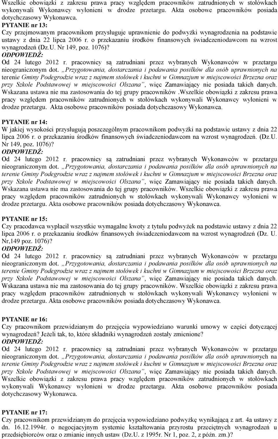 o przekazaniu środków finansowych świadczeniodawcom na wzrost wynagrodzeń (Dz.U. Nr 149, poz. 1076)? Wskazana ustawa nie ma zastosowania do tej grupy pracowników.