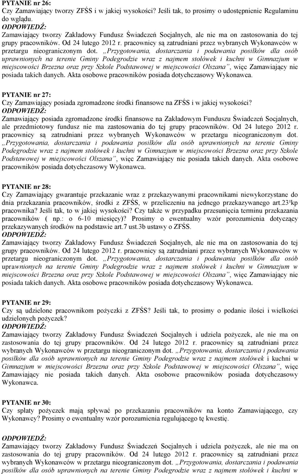pracownicy są zatrudniani przez wybranych Wykonawców w przetargu nieograniczonym dot.