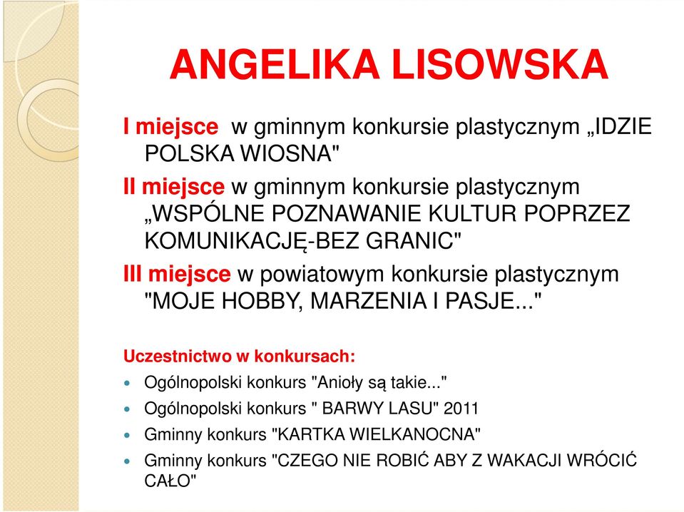 "MOJE HOBBY, MARZENIA I PASJE..." Uczestnictwo w konkursach: Ogólnopolski konkurs "Anioły są takie.