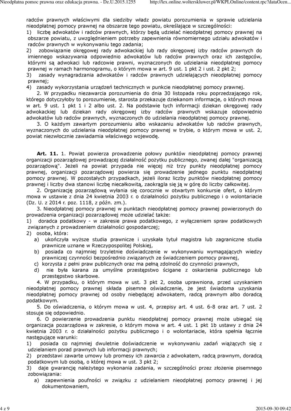 wykonywaniu tego zadania; 2) zobowiązanie okręgowej rady adwokackiej lub rady okręgowej izby radców prawnych do imiennego wskazywania odpowiednio adwokatów lub radców prawnych oraz ich zastępców,