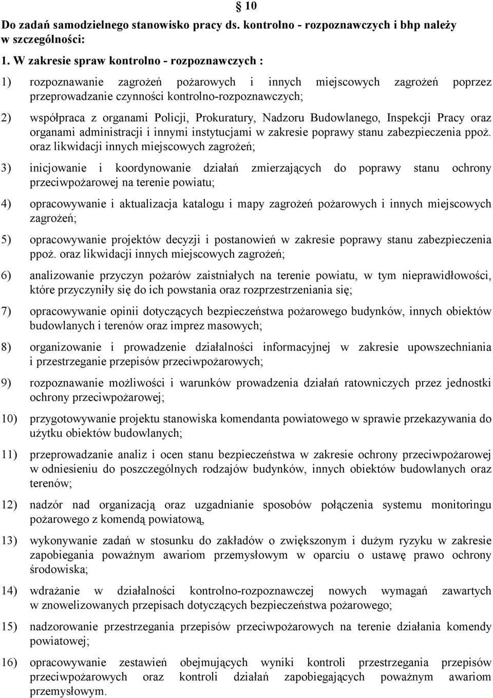 Policji, Prokuratury, Nadzoru Budowlanego, Inspekcji Pracy oraz organami administracji i innymi instytucjami w zakresie poprawy stanu zabezpieczenia ppoż.