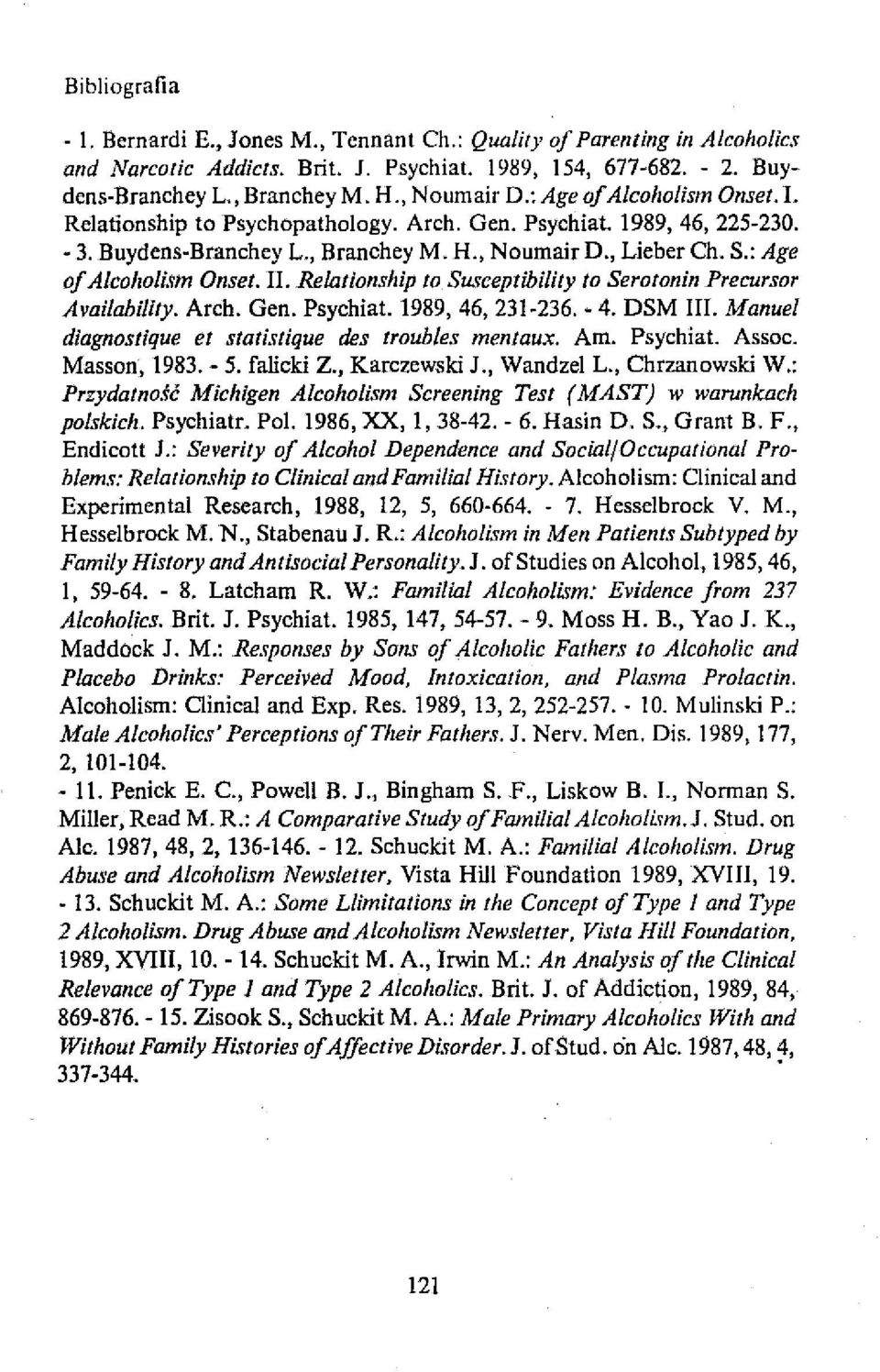 : Age oj A/eoholism Onset. II. Re/ationship to Suseeptibility lo Serotonin Precursor Availability. Arch. Gen. Psychiat. 1989,46,231-236. - 4. OSM III.