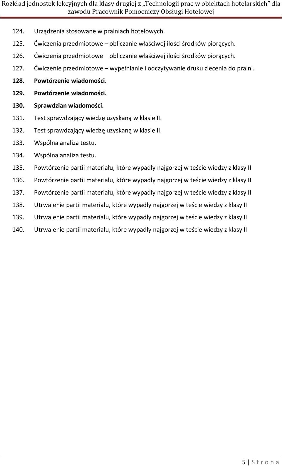 Test sprawdzający wiedzę uzyskaną w klasie II. 132. Test sprawdzający wiedzę uzyskaną w klasie II. 133. Wspólna analiza testu. 134. Wspólna analiza testu. 135.