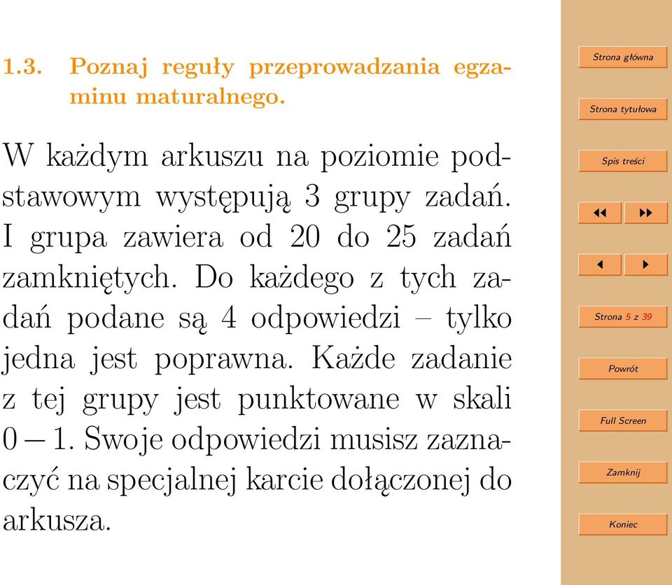 I grupa zawiera od 20 do 25 zadań zamkniętych.