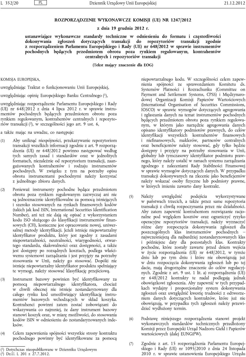 Europejskiego i Rady (UE) nr 648/2012 w sprawie instrumentów pochodnych będących przedmiotem obrotu poza rynkiem regulowanym, kontrahentów centralnych i repozytoriów transakcji (Tekst mający