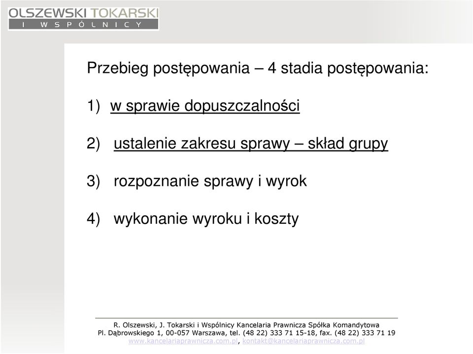 2) ustalenie zakresu sprawy skład grupy 3)