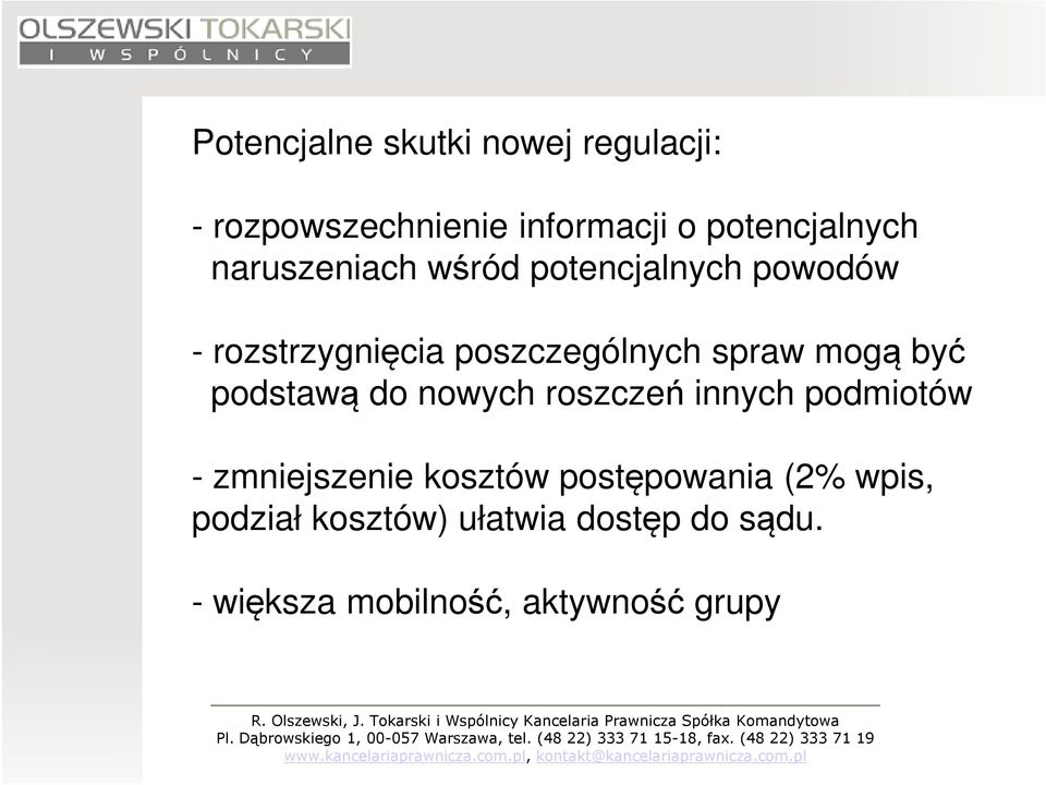 być podstawą do nowych roszczeń innych podmiotów - zmniejszenie kosztów postępowania