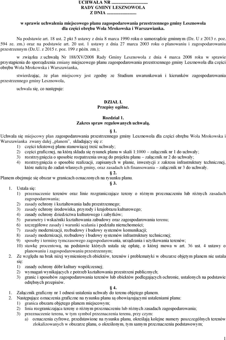 1 ustawy z dnia 27 marca 2003 roku o planowaniu i zagospodarowaniu przestrzennym (Dz.U. z 2015 r. poz. 199 z późn. zm.