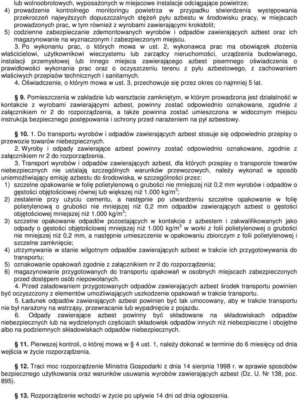 zawierających azbest oraz ich magazynowanie na wyznaczonym i zabezpieczonym miejscu. 3. Po wykonaniu prac, o których mowa w ust.