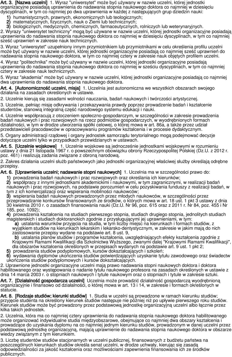 najmniej po dwa uprawnienia w każdej z następujących grup dziedzin nauki: 1) humanistycznych, prawnych, ekonomicznych lub teologicznych; 2) matematycznych, fizycznych, nauk o Ziemi lub technicznych;